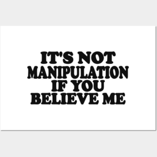 It's Not Manipulation if You BELIEVE ME Funny Y2K 2000's Inspired Meme TShirt Posters and Art